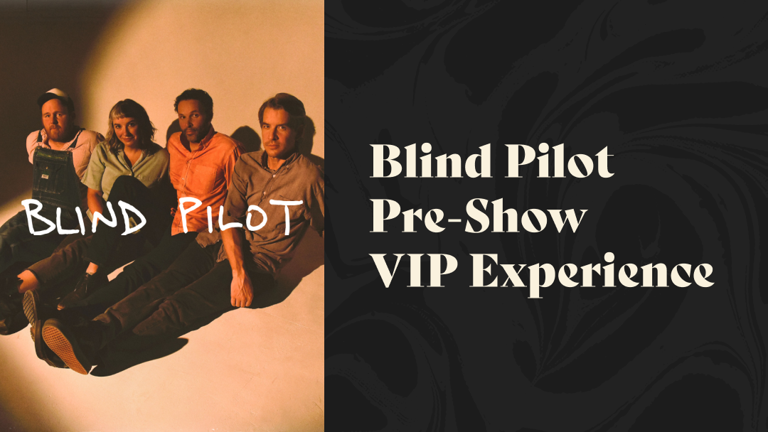 Blind Pilot Pre-Show VIP Experience
